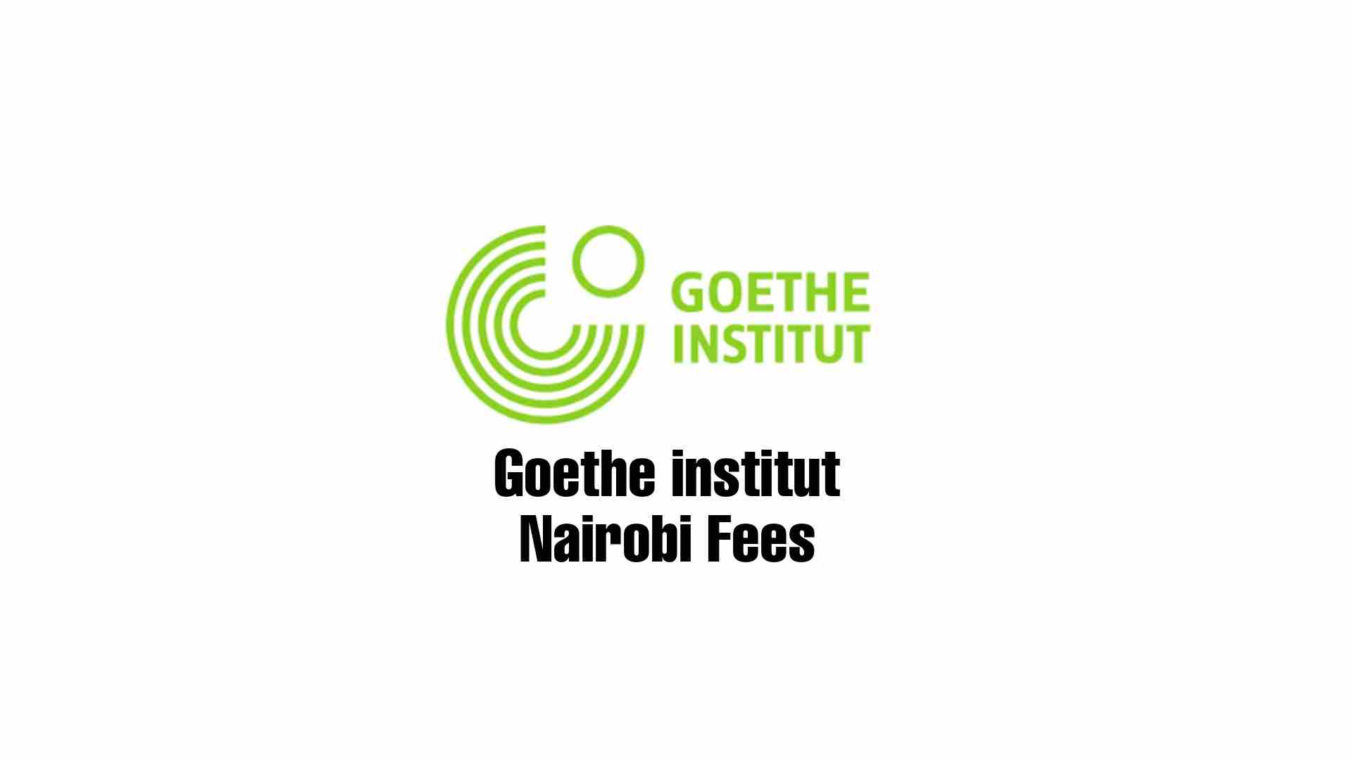 Goethe-Institut Nairobi Fee Structure Guide